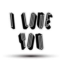 I Love You phrase made with 3d retro style geometric letters.