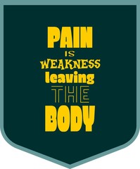 Pain is weakness leaving the body. Gym, Fitness Motivation Quote.