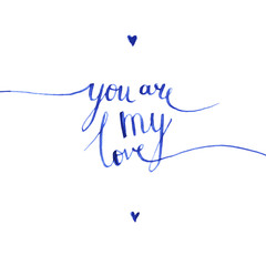 inscription "you are my Love", lettering, calligraphy blue ink