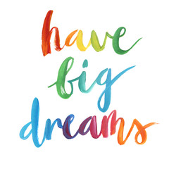 "Have big dreams" calligraphic poster.