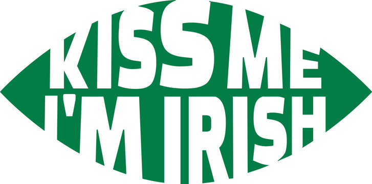 Kiss me I'm Irish in shape of a mouth typographic