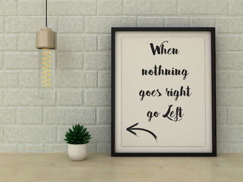 Inspirational motivational quote. When nothing goes right go left. Choice, Grow, Change, Life, Happiness concept. Home decor art. Scandinavian style
