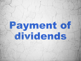 Money concept: Payment Of Dividends on wall background