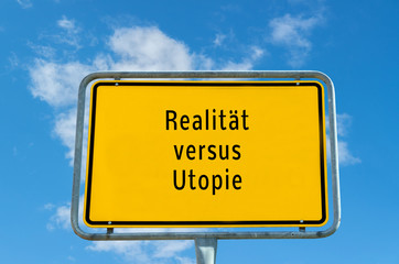 Realität versus Utopie Schild