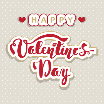 Happy Valentine's Day. Hand lettering. Handmade calligraphy, vector. Greeting card. Happy Valentine's Day message.