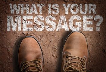 Top View of Boot on the trail with the text: What Is Your Message?