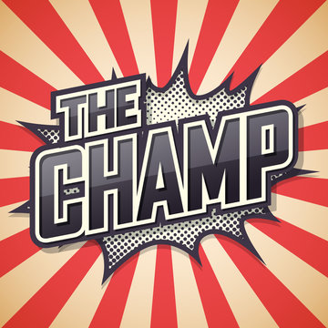 The Champ. Poster Comic Speech Bubble. Vector illustration