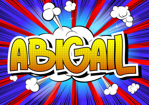Abigail - Comic book style female name.