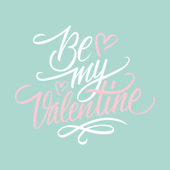 Be my Valentine hand lettering. Hand drawn card design. Handmade calligraphy. Vector illustration.