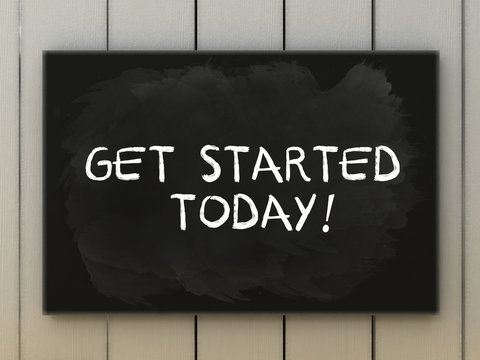 Get started today on blackboard written with chalk.