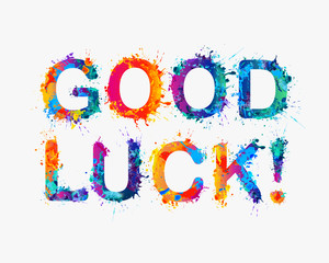 GOOD LUCK! Motivation inscription of splash paint letters