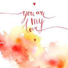 big red-yellow watercolor abstract spot  with inscription "you are my Love", lettering, calligraphy, ink, vector illustration
