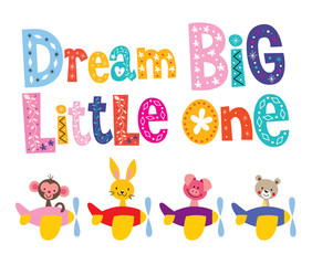 Dream big little one - kids nursery art with baby animals in airplanes