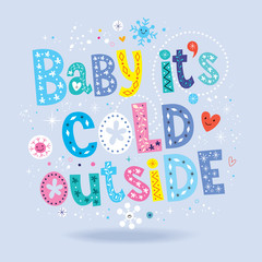 Baby its cold outside - winter romantic lettering design