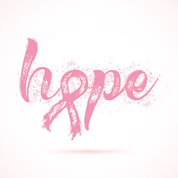 Big word of hope. Inspirational word about breast cancer awareness. Modern calligraphy writing with hand drawn lettering and pink ribbon. Hand painted grunge textures background.