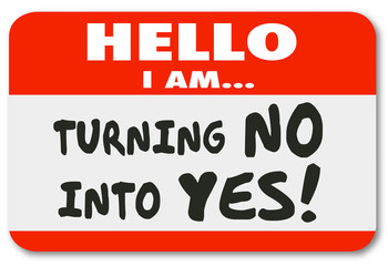 Turning No Into Yes Name Tag Sticker Convince Persuage Agree