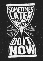 Sometimes later becomes never motivational inspiring quote on grunge background. - obrazy, fototapety, plakaty