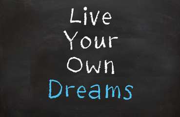 Live Your Own Dreams