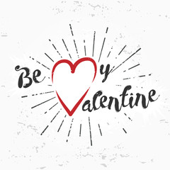 Be my valentine creative concept on grunge background. february 14 postcard design. Vintage valentine's day banner. Love t-shirt illustration. Heart lettering
