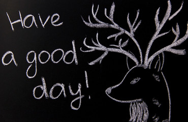 Painted with chalk deer says: have a good day