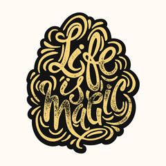 Life is magic concept hand lettering motivation poster.