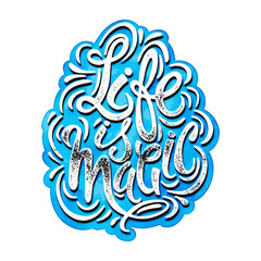 Life is magic concept hand lettering motivation poster.