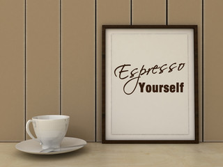 Espresso yourself picture in frame shabby chic, vintage style. Scandinavian style home interior decoration. Copy paste image.