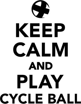 Keep calm and play cycle ball