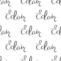 Eclair. Seamless pattern with eclair calligraphy. Words on the white background