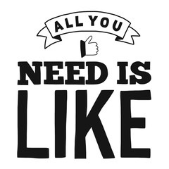 All you need is like Vector quote