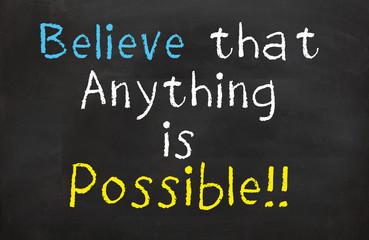 Believe Anything is Possible