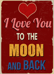 I love you to the moon and back retro poster (Romantic quote for Valentines day)