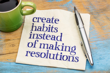 create habits instead of resolutions