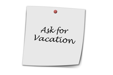 Ask for vacation written on a memo