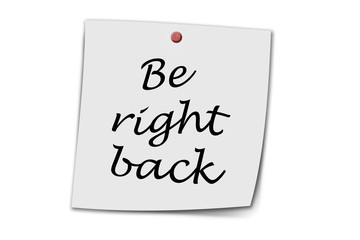 Be right back written on a memo