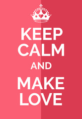 Keep calm and make love. Keep calm and... motivational poster. Text and crown or pink background. Vector illustration.