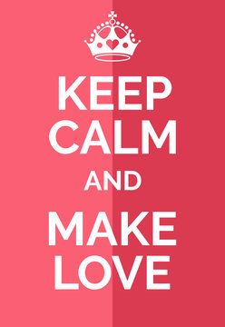 Keep calm and make love. Keep calm and... motivational poster. Text and crown or pink background. Vector illustration.