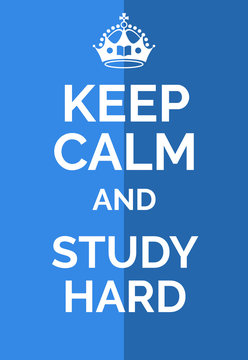 Keep calm and study hard. Keep calm motivational quote. Text and crown on blue background. Vector illustration.