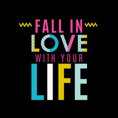 Fall in the love with your life