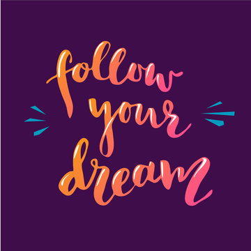 Follow your dream. Modern motivation poster.