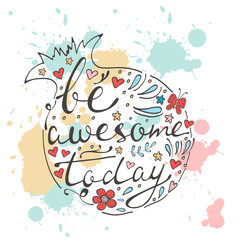 Be awesome today. Hand drawn quote lettering.