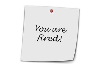 You are fired written on a memo
