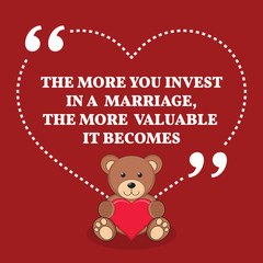 Fototapeta na wymiar Inspirational love marriage quote. The more you invest in a marr