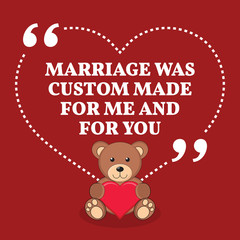 Fototapeta na wymiar Inspirational love marriage quote. Marriage was custom made for
