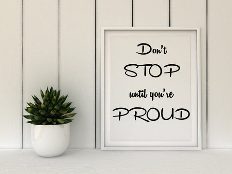 Sport, fitness, working out motivation Don't stop until you are Proud. Inspirational quotation. Success concept. Home decor art. 3D render.