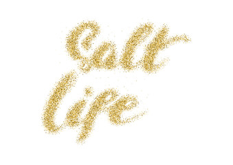 Salt life - hand made modern calligraphy with the golden sandy texture.