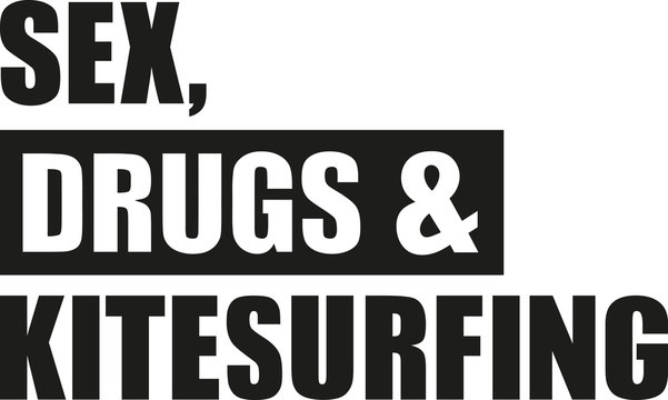 Sex drugs kitesurfing