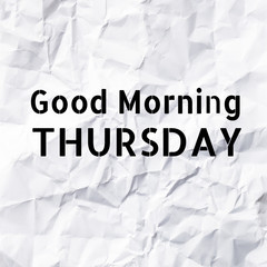 Good Morning Thursday on White paper texture and background.