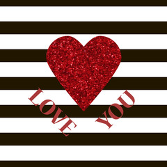 LOVE YOU Valentine vector card. Red glitter heart and black stri