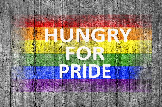 Hungry for PRIDE and LGBT flag painted on background texture gra